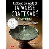 Exploring the World of Japanese Craft Sake: Rice, Water, Earth