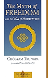 The Myth of Freedom and the Way of Meditation (Shambhala Classics)