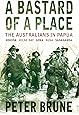 A Bastard of a Place: The Australians in Papua