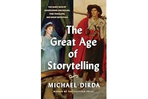 The Great Age of Storytelling: The Glory Days of Adventurers and Rogues, Time Travelers, and Great Detectives