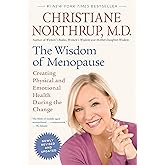 The Wisdom of Menopause (Revised Edition): Creating Physical and Emotional Health During the Change