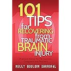 101 Tips for Recovering from Traumatic Brain Injury: Practical Advice for TBI Survivors, Caregivers, and Teachers (101 Tips f