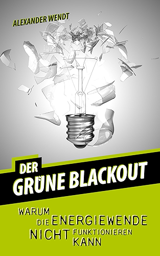 Download Der grüne Blackout: Warum die Energiewende nicht funktionieren kann (German Edition) PDF