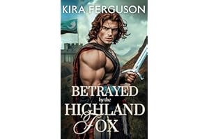 Betrayed by the Highland Fox: A Scottish Medieval Historical Romance Novel (Hostage Highland Hearts Book 3)