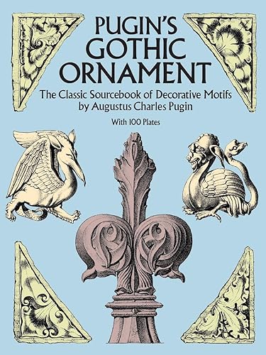 Download Pugin's Gothic Ornament: The Classic Sourcebook of Decorative Motifs PDF