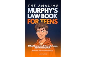 The Amazing Murphy's Law Book For Teens: 61 Real-life Scenarios to Boost Confidence, Handle Setbacks, and Stay Calm with Teen