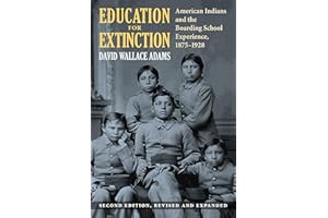 Education for Extinction: American Indians and the Boarding School Experience, 1875–1928