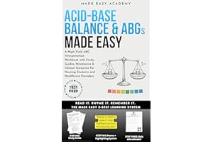 Acid-Base Balance Made Easy: A High-Yield ABG Interpretation Workbook with Study Guides, Mnemonics & Clinical Scenarios for N
