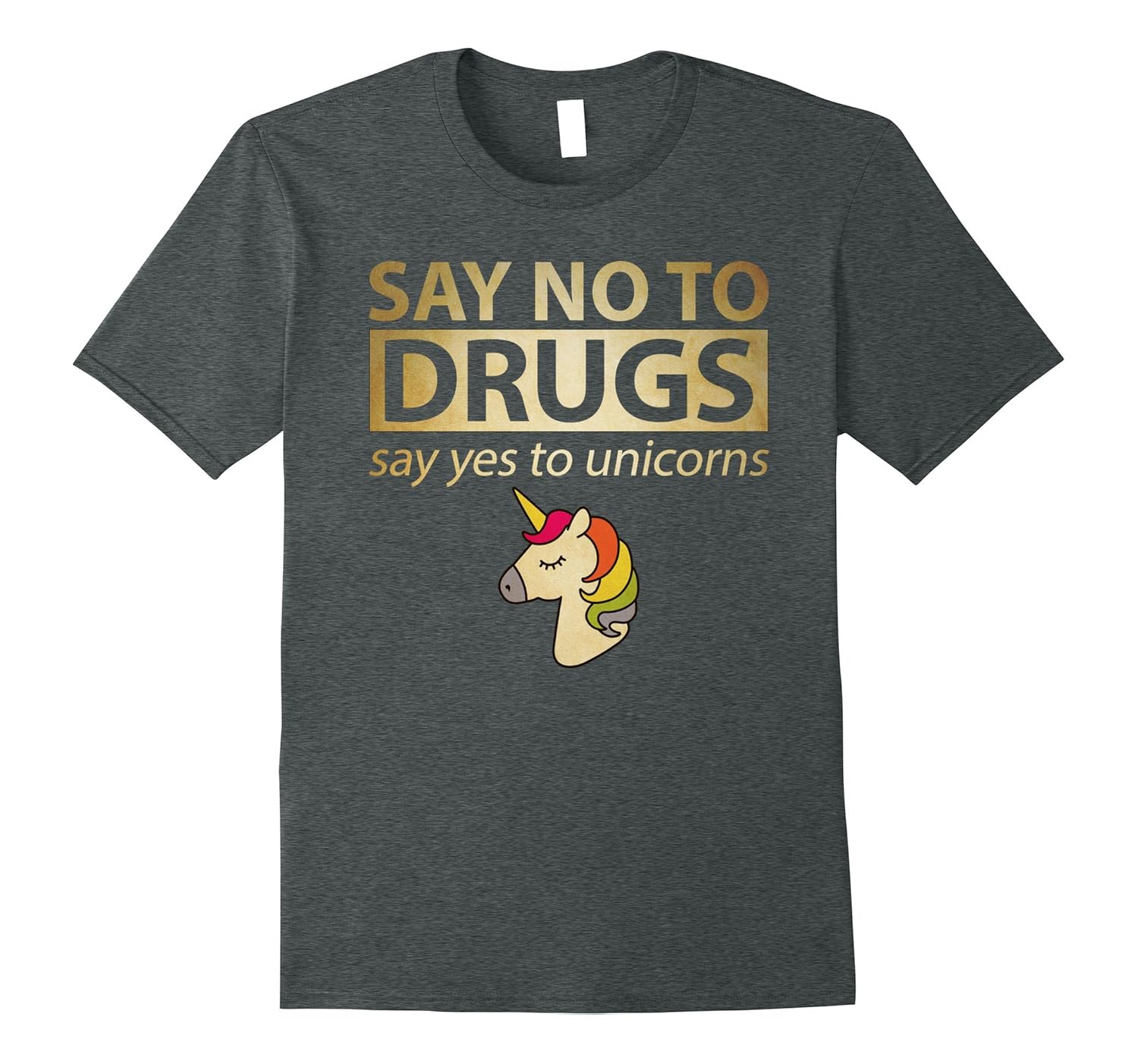 Say No To Drugs Say Yes To Unicorn Funny Anti Drug ShirtSFS