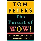 The Pursuit of Wow!: Every Person's Guide to Topsy-Turvy Times