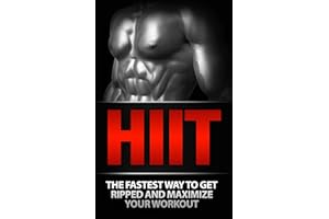 HIIT: HIIT Training: The Fastest Way to Get Ripped and Maximize Your Workout: HIIT BONUS (5 FREE BOOKS INSIDE): High Intensit