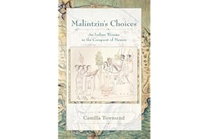Malintzin's Choices: An Indian Woman in the Conquest of Mexico (Diálogos Series)