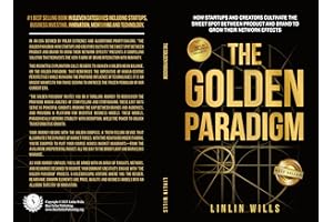 The Golden Paradigm: How Startups and Creators Cultivate the Sweet Spot Between Product and Brand to Grow Their Network Effec