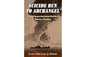 Suicide Run to Archangel: A World War II Novel Based on a True Story