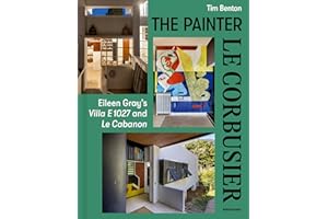 Painter Le Corbusier: Eileen Gray's Villa E 1027 and Le Cabanon