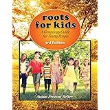Roots for Kids: A Genealogy Guide for Young People. 3rd Edition