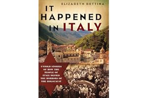 It Happened in Italy: Untold Stories of How the People of Italy Defied the Horrors of the Holocaust