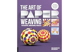 The Art of Paper Weaving: 46 Colorful, Dimensional Projects--Includes Full-Size Templates Inside & Online Plus Practice Paper for One Project