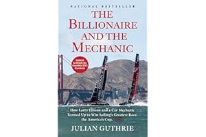 The Billionaire and the Mechanic: How Larry Ellison and a Car Mechanic Teamed up to Win Sailing's Greatest Race, the Americas