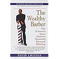 The Wealthy Barber : Everyone's Common-Sense Guide to Becoming Financially Independent