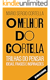 O melhor do Cortella: Trilhas do Pensar - Ideias, Frases e Inspirações