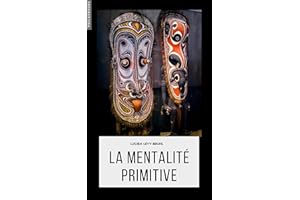 La mentalité primitive (annoté) (Anthropologie) (French Edition)
