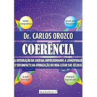 Coerência: A integração da energía impulsionando a longevidade. O seu impacto na otimização do bem-estar das células… book cover
