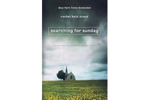 Searching for Sunday: Loving, Leaving, and Finding the Church