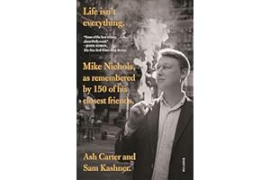 Life isn't everything: Mike Nichols, as remembered by 150 of his closest friends.