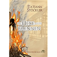 Die Hexe muss brennen: Historischer Roman (German Edition) book cover