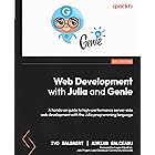 Web Development with Julia and Genie: A hands-on guide to high-performance server-side web development with the Julia program