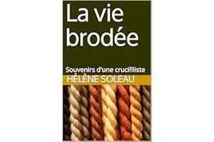 La vie brodée: Souvenirs d'une crucifiliste (French Edition)