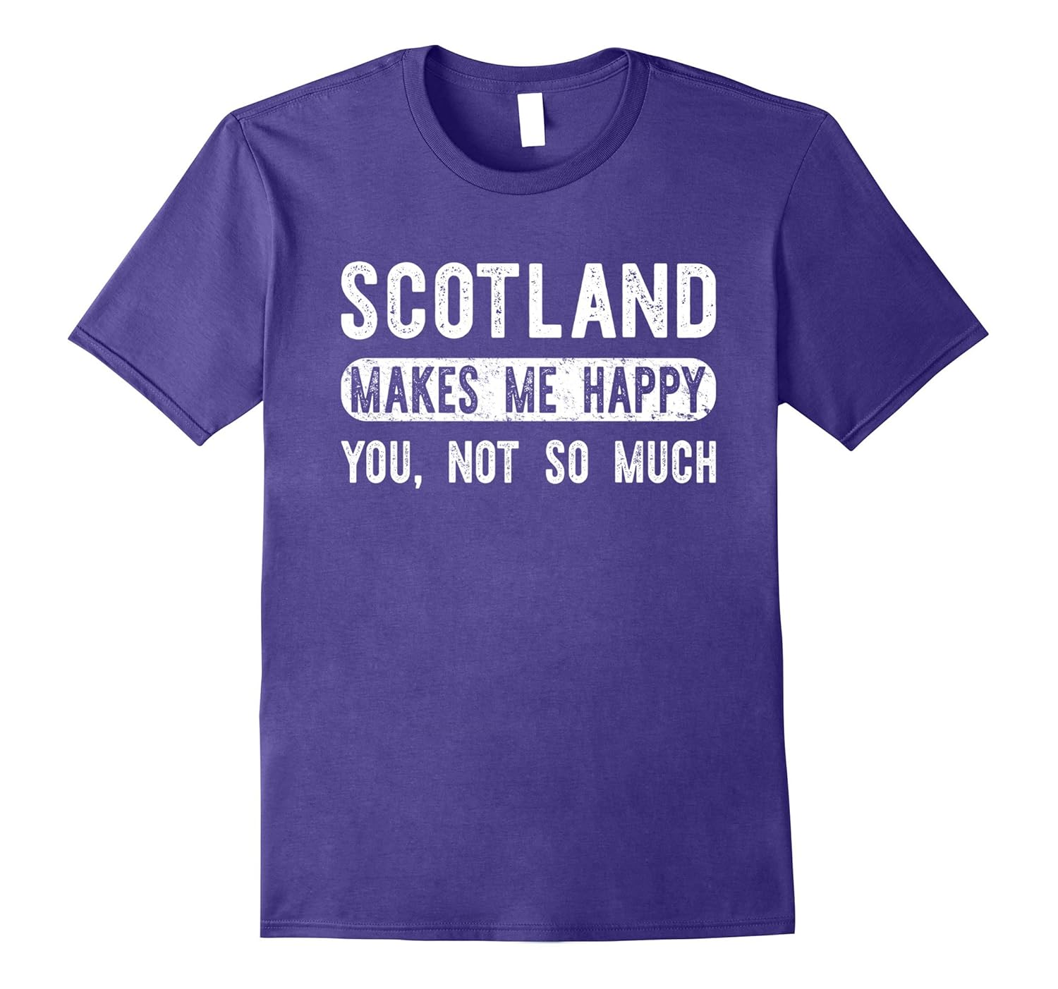 Scotland Makes Me Happy You Not So Much - Travel T-shirt-Rose