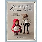Needle-Felted Character Dolls: Step-by-step instructions for Fairy, Mermaid, Rabbit, and more