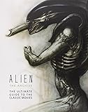 Alien: The Archive-The Ultimate Guide to the Classic Movies
