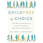 Childfree by Choice: The Movement Redefining Family and Creating a New Age of Independence