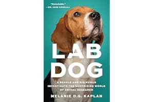 Lab Dog: A Beagle and His Human Investigate the Surprising World of Animal Research