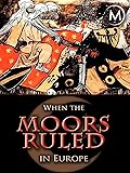 When the Moors Ruled in Europe