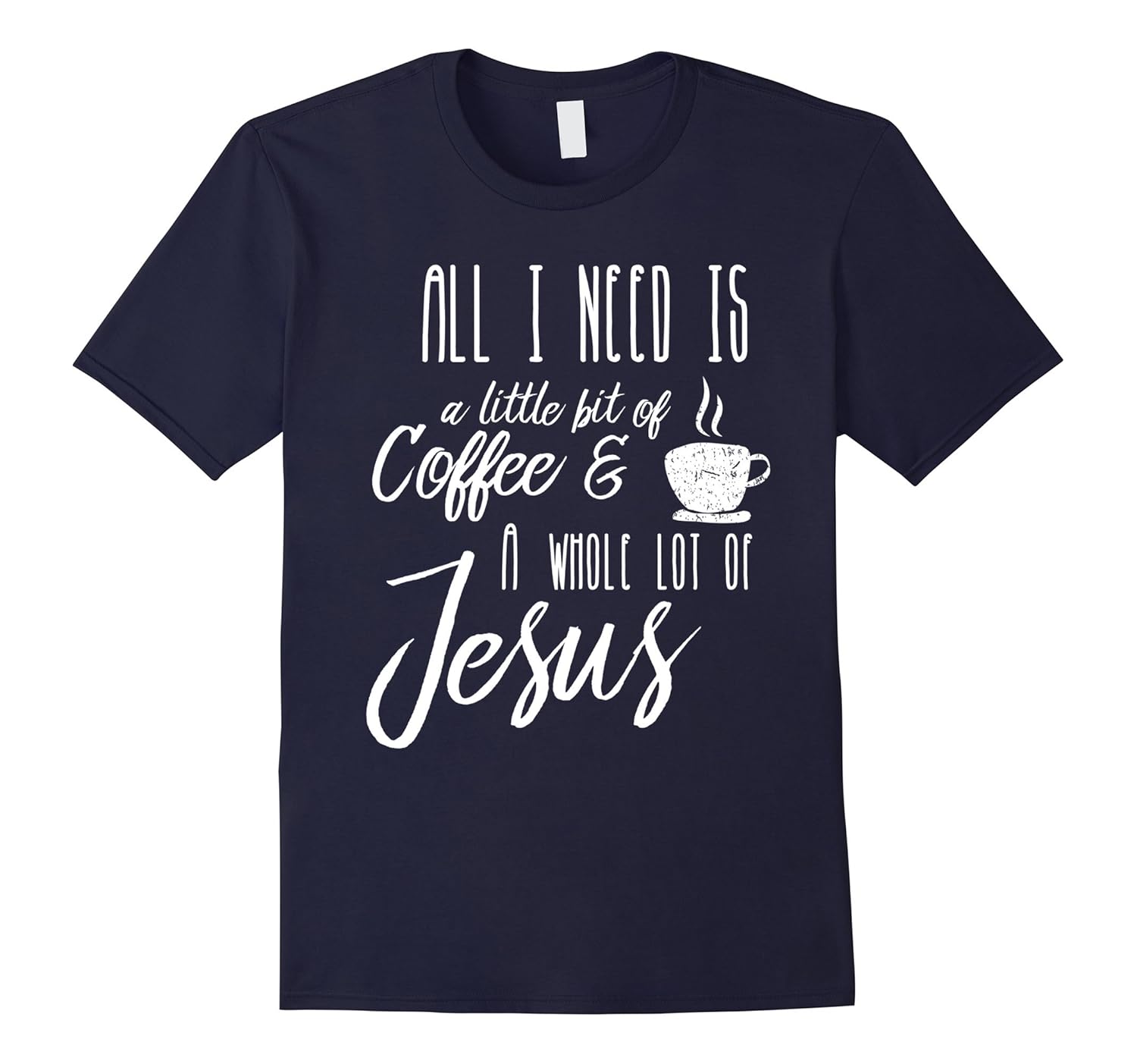 All I Need Is A Little Bit Of Coffee & A Whole Lot Of Jesus-Rose