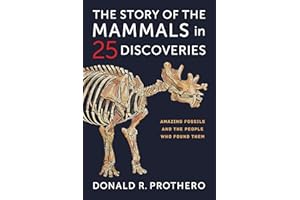 The Story of the Mammals in 25 Discoveries: Amazing Fossils and the People Who Found Them