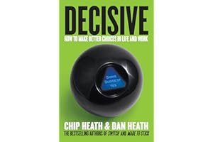 Decisive: How to Make Better Choices in Life and Work
