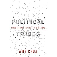 Political Tribes: Group Instinct and the Fate of Nations