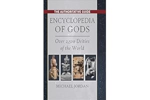 Encyclopedia of Gods: Over 2,500 Deities of the World