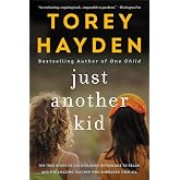 Just Another Kid: The True Story of Six Children Impossible to Reach and the Amazing Teacher Who Embraced Them All
