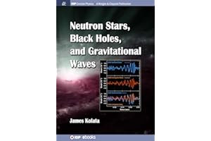 Neutron Stars, Black Holes, and Gravitational Waves (Iop Concise Physics)