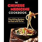 The Chinese Medicine Cookbook: Nourishing Recipes to Heal and Thrive
