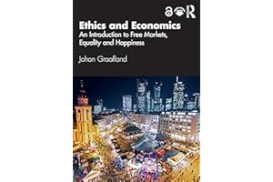 Ethics and Economics: An Introduction to Free Markets, Equality and Happiness
