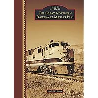 The Great Northern Railway in Marias Pass (Images of Rail)