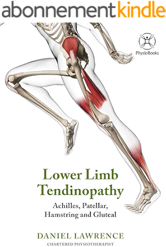Download Lower Limb Tendinopathy (colour version) : Achilles, Patellar, Hamstring & Gluteal (English Edition) PDF