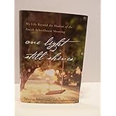 One Light Still Shines: My Life Beyond the Shadow of the Amish Schoolhouse Shooting